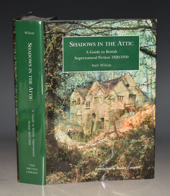 Shadows In The Attic A Guide to British Supernatural Fiction 1820-1950. Introduction by Ramsey Campbell.