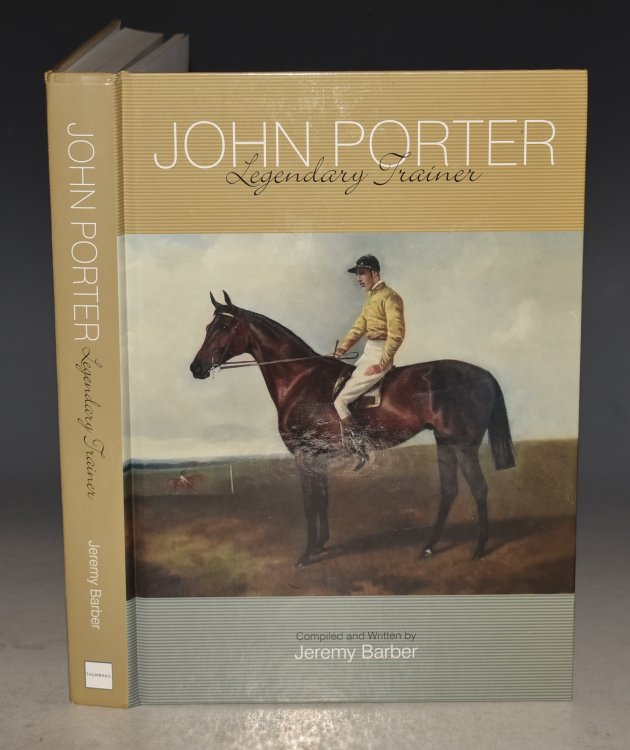 John Porter. Legendary Trainer and His Legacy, Newbury Racecourse. Compiled and Written by Jeremy Barber.