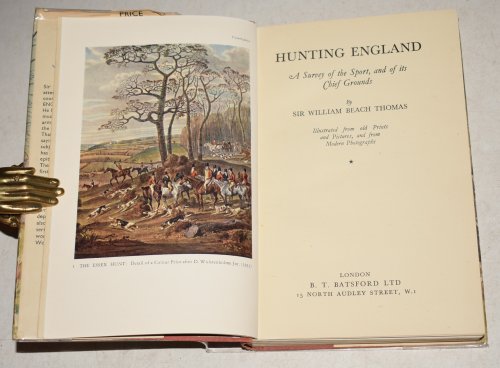 Hunting England - A Survey of the Sport, and its Chief Grounds. Illustrated from old prints and pictures and from modern photographs.