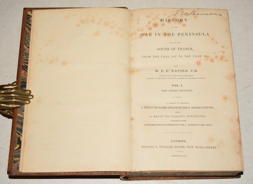 History of the War in the Peninsula and the South of France. From the year 1807 to the year 1814. Third Edition; to which is prefixed a reply to Lord Strangford’s Observations; also a reply to various opponents; together with observations illustrating Sir J. Moore’s Campaigns. In Six Vol