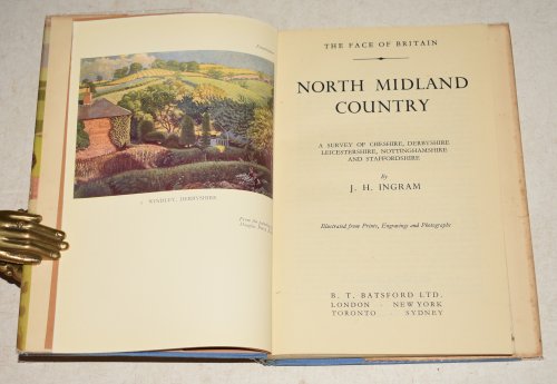 North Midland Country. A Survey of Cheshire, Derbyshire, Leicestershire, Nottinghamshire, and Staffordshire. The Face of Britain
