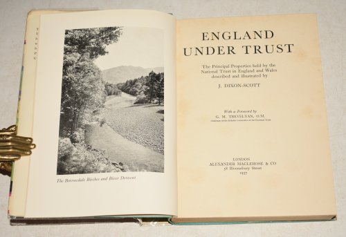 England Under Trust. The Principal Properties held by the National Trust in England & Wales described and illustrated by J. Dixon-Scott. With a foreword by G.M. Trevelyan.