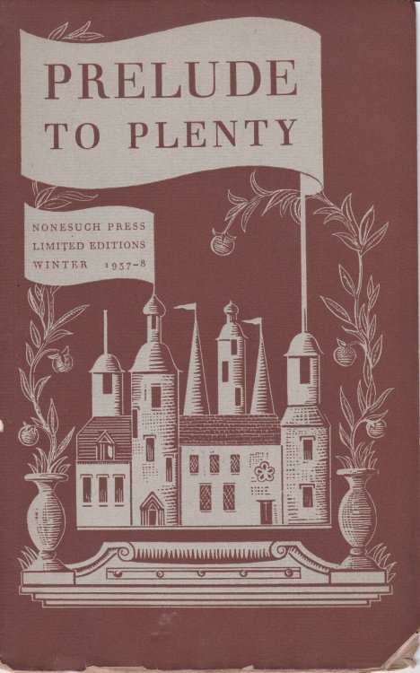PRELUDE TO PLENTY: Nonesuch Press Limited Editions Winter 1937-8.(Cover title).
