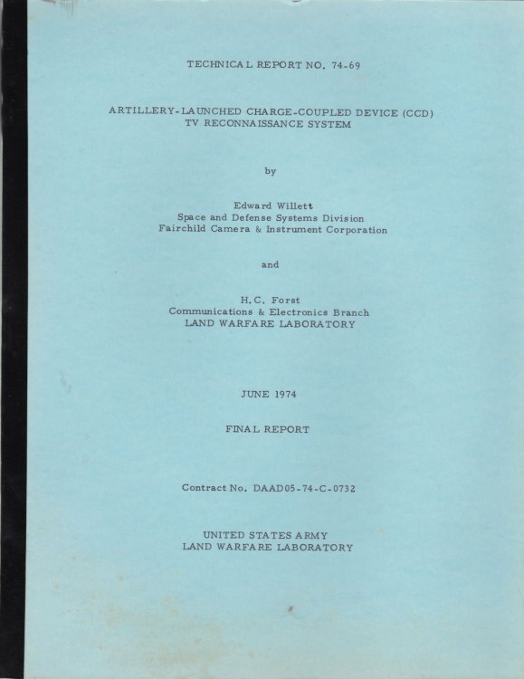 Technical Report No. 74-69: ARTILLERY-LAUNCHED CHARGE-COUPLED DEVICE (CCD) TV RECONNAISSANCE SYSTEM. By Edward Willett, Space and Defense Systems Division Fairchild Camera & Instrument Corporation; and H.C. Forst, Communications & Electronic Branch Land Warfare Laboratory. June 1974 Final Report.