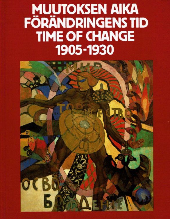 MUUTOKSEN AIKA / TIME OF CHANGE 1905-1930: Russian avant-garde from private Soviet collections.