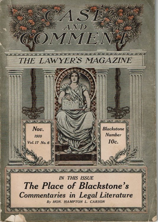 CASE AND COMMENT: The Lawyer's Magazine. Nov. 1910. Vol. 17 No. 6. Blackstone Number. (Cover title).