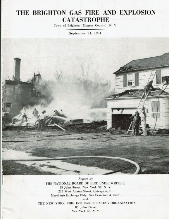 THE BRIGHTON GAS FIRE AND EXPLOSION CATASTROPHE. Town of Brighton (Monroe County), N.Y. September 21, 1951. Report by The National Board of Fire Underwriters . and The New York Fire Insurance Rating Organization.