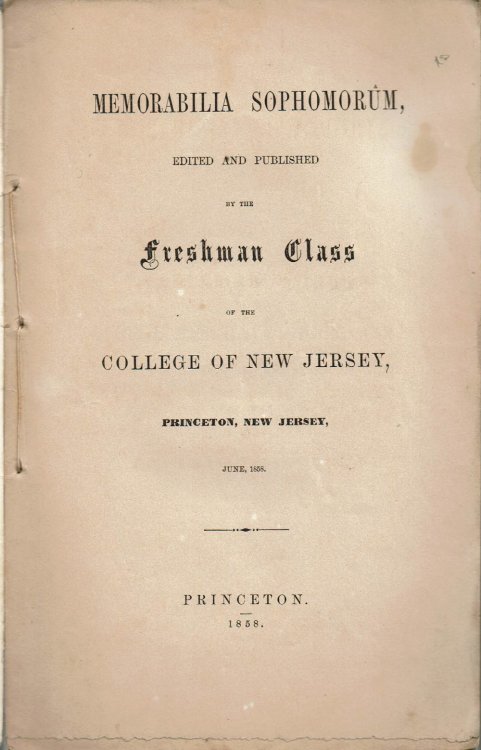 MEMORABILIA SOPHOMORUM, Edited and Published by the Freshman Class of the College of New Jersey, Princeton, New Jersey, June, 1858.