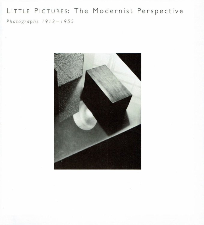 LITTLE PICTURES: THE MODERNIST PERSPECTIVE. Photographs 1912-1955.