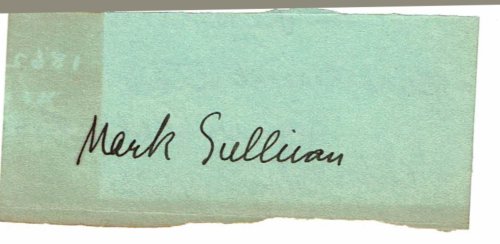 A SLIP OF PAPER SIGNED BY MARK SULLIVAN, A LEADING AMERICAN POLITICAL REPORTER AND COLUMNIST OF HIS DAY.