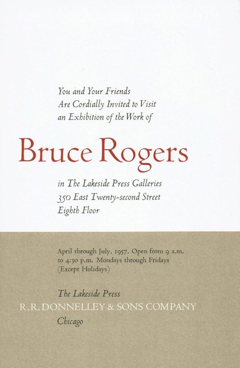 AN EXHIBITION OF THE WORK OF BRUCE ROGERS IN THE LAKESIDE PRESS GALLERIES.