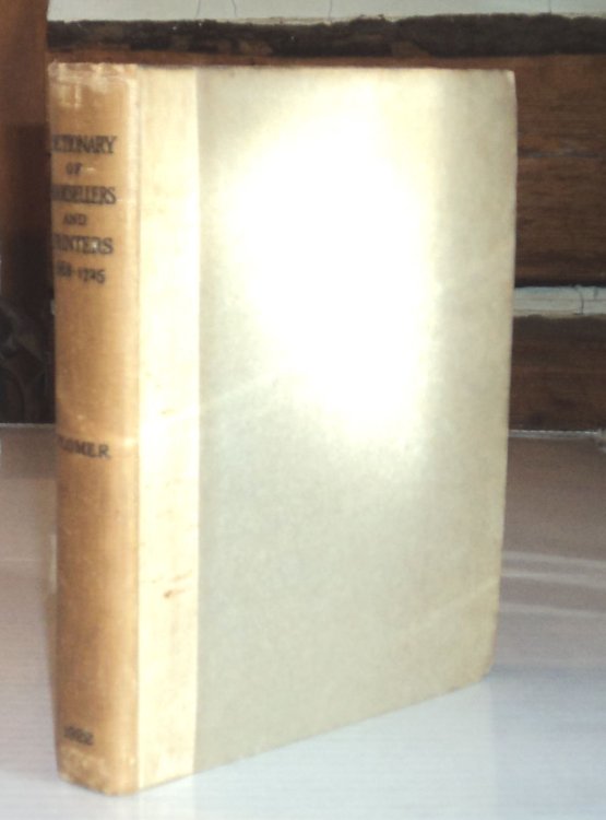 A DICTIONARY OF THE PRINTERS AND BOOKSELLERS WHO WERE AT WORK IN ENGLAND, SCOTLAND AND IRELAND FROM 1668 TO 1725. By Henry R. Plomer. With the help of H.G. Aldis, E.R. McC. Dix, G.J. Gray, and R.B. McKerrow. Edited by Arundell Esdaile.