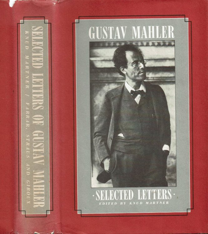 SELECTED LETTERS OF GUSTAV MAHLER. The original edition selected by Alma Mahler / enlarged and edited with new Introduction, Illustrations and Notes by Knud Martner.