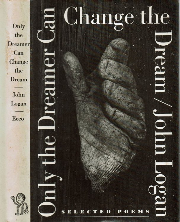 ONLY THE DREAMER CAN CHANGE THE DREAM; Selected Poems.