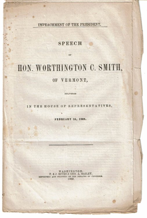IMPEACHMENT OF THE PRESIDENT: SPEECH OF HON. WORTHINGTON C. SMITH OF VERMONT, Delivered in the House of Representatives, February 24, 1868.