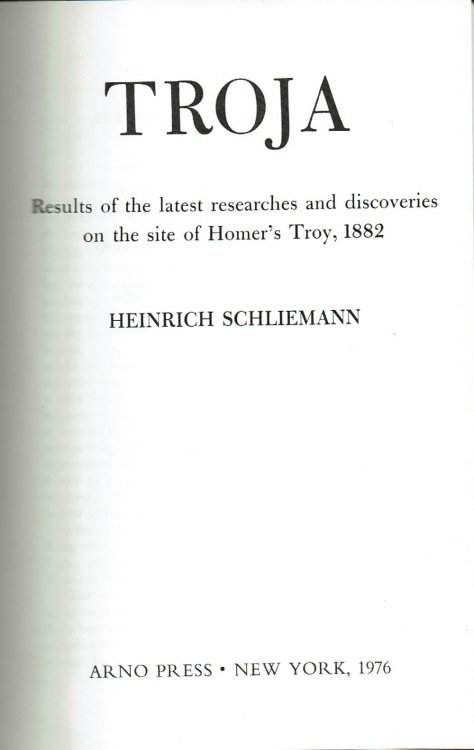 TROJA: Results of the latest researches and discoveries on the site of Homer's Troy, 1882.