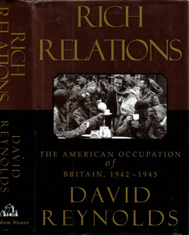 RICH RELATIONS: The American Occupation of Britain, 1942-1945.
