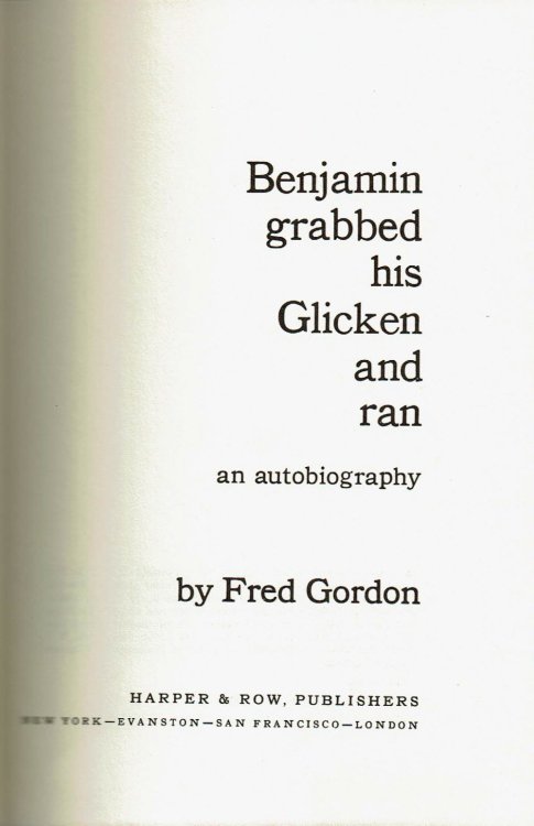 BENJAMIN GRABBED HIS GLICKEN AND RAN: An Autobiography.