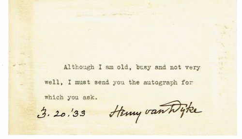 BRIEF NOTE TYPED ON A CARD AND SIGNED BY AMERICAN AUTHOR, EDUCATOR AND CLERGYMAN HENRY VAN DYKE.