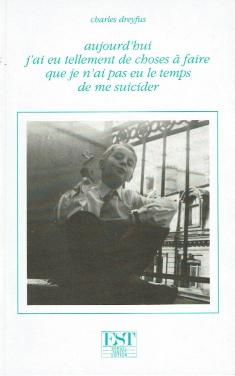 AUJOURD'HUI J'AI EU TELLEMENT DE CHOSES A FAIRE QUE JE N'AI PAS EU LE TEMPS DE ME SUICIDER.
