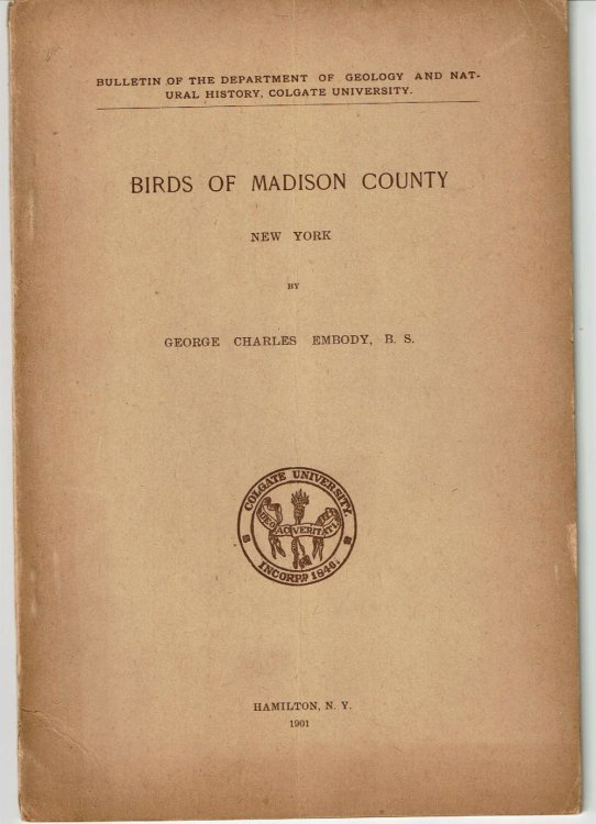 BIRDS OF MADISON COUNTY NEW YORK. Presented as a Thesis for the Degree of Master of Science, Colgate University, Nineteen Hundred One.