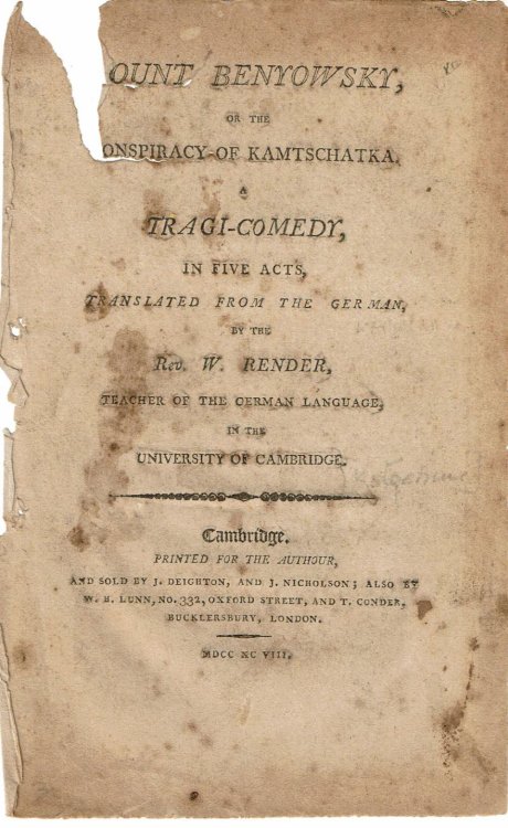 COUNT BENYOWSKY, OR THE CONSPIRACY OF KAMTSCHATKA. A Tragi-Comedy, in Five Acts, Translated from the German, by the Rev. W. Render, Teacher of the German Language, in the University of Cambridge.