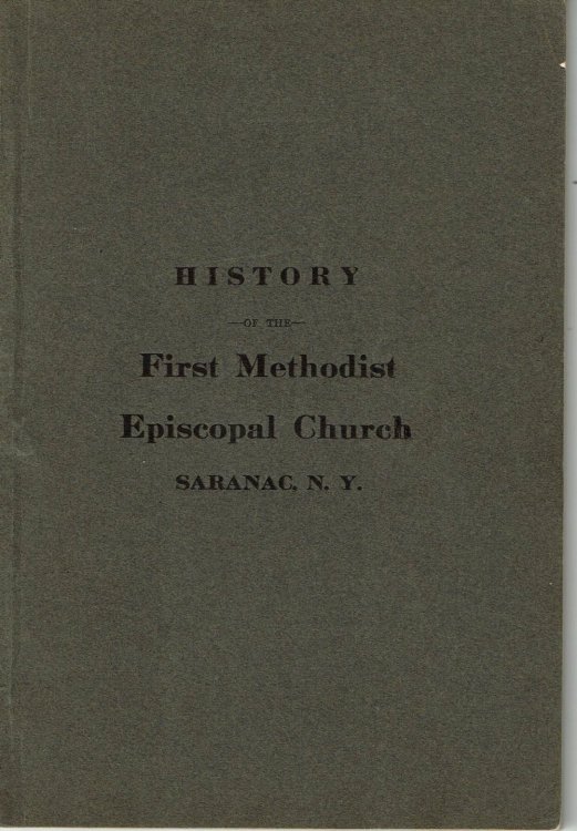 HISTORY OF THE FIRST METHODIST EPISCOPAL CHURCH OF SARANAC, CLINTON COUNTY, N. Y.