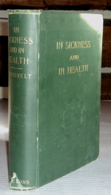 IN SICKNESS AND HEALTH: A Manual of Domestic Medicine and Surgery, Hygiene, Dietetics, and Nursing, Dealing in a Practical Way with the Problems Relating to the Maintenance of Health, the Prevention and Treatment of Disease, and the Most Effective Aid in Emergencies.