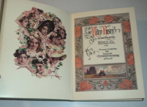 RILEY'S ROSES. By James Whitcomb Riley. Illustrated by Howard Chandler Christy. Decorations by Franklin Booth.