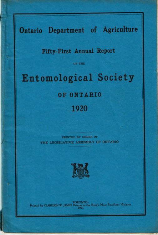 FIFTY-FIRST ANNUAL REPORT OF THE ENTOMOLOGICAL SOCIETY OF ONTARIO 1920. Ontario Department of Agriculture. Printed by Order of The Legislative Assembly of Ontario.