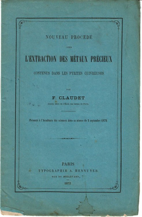 NOUVEAU PROCEDE POUR L'EXTRACTION DES METAUX PRECIEUX CONTENUS DANS LES PYRITES CUIVREUSES. Presente a l,'Academie des sciences dans sa seance du 2 septembre 1872.