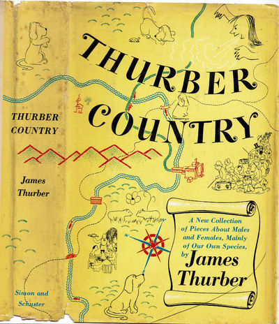 THURBER COUNTRY: A New Collection of Pieces About Males and Females, Mainly of Our Own Species.