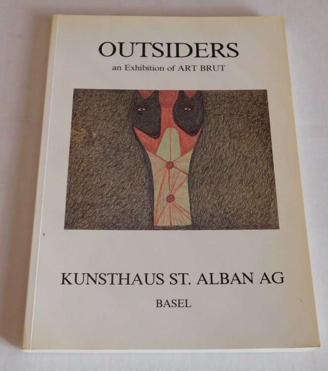 OUTSIDERS: AN EXHIBITION OF ART BRUT.
