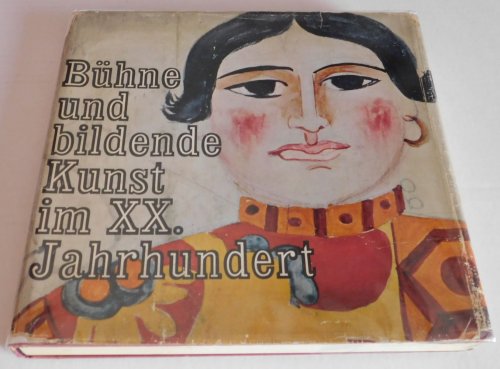 BUHNE UND BILDENDE KUNST IM XX. JAHRHUNDERT: Maler und Bildhauer arbeiten fur das Theater / herausgegeben von Henning Rischbieter / dokumentiert von Wolfgang Storch.