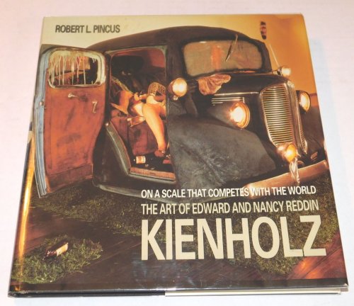 ON A SCALE THAT COMPETES WITH THE WORLD: THE ART OF EDWARD AND NANCY REDDIN KIENHOLZ.