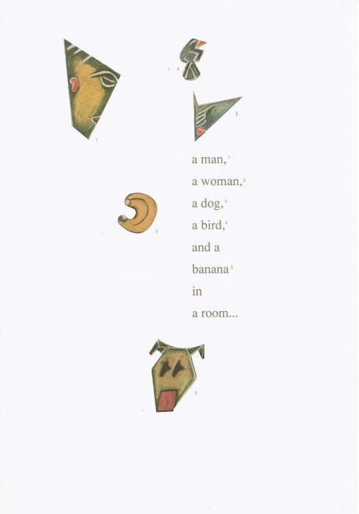 SO MUCH DEPENDS ON A MAN, A WOMAN, A DOG, A BIRD, AND A BANANA IN A ROOM. (Cover title). Art from The Illustrators Workshop on Classic Crest Text and Cover from Neenah Paper.