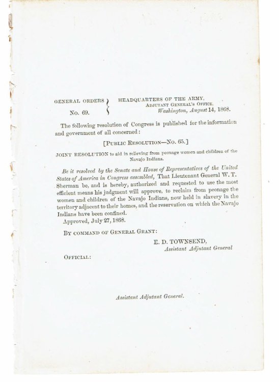 JOINT RESOLUTION TO AID IN RELIEVING FROM PEONAGE WOMEN AND CHILDREN OF THE NAVAJO INDIANS. (General Orders No. 69. Headquarters of the Army. Adjutant General's Office. Washington, August 14, 1868. [Public Resolution - No. 65.]).