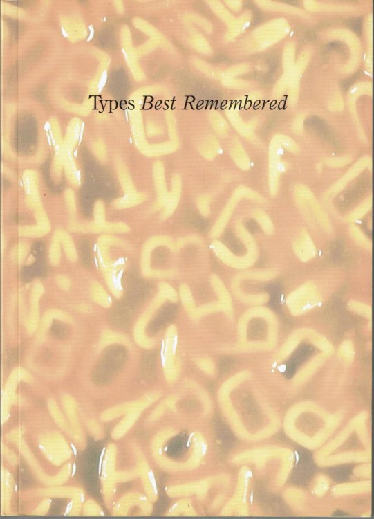 TYPES BEST REMEMBERED: A Collection of Observations.by Various People Charitably Disposed to an Expatriate Editor / TYPES BEST FORGOTTEN: A Collection of Observations.by Various People Uncharitably Disposed to All Sorts of Different Things.