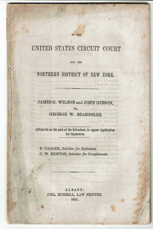 IN THE UNITED STATES CIRCUIT COURT FOR THE NORTHERN DISTRICT OF NEW YORK. JAMES G. WILSON AND JOHN GIBSON, VS. GEORGE W. BEARDSLEE. Affidavits on the part of the Defendant, to oppose Application for Injunction. P. Cagger, Solicitor for Defendant. C.W. Newton, Solicitor for Complainants.