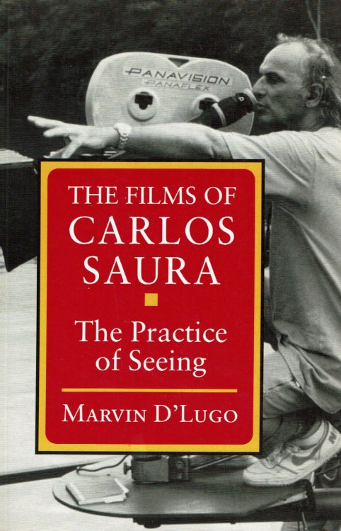 THE FILMS OF CARLOS SAURA: The Practice of Seeing.