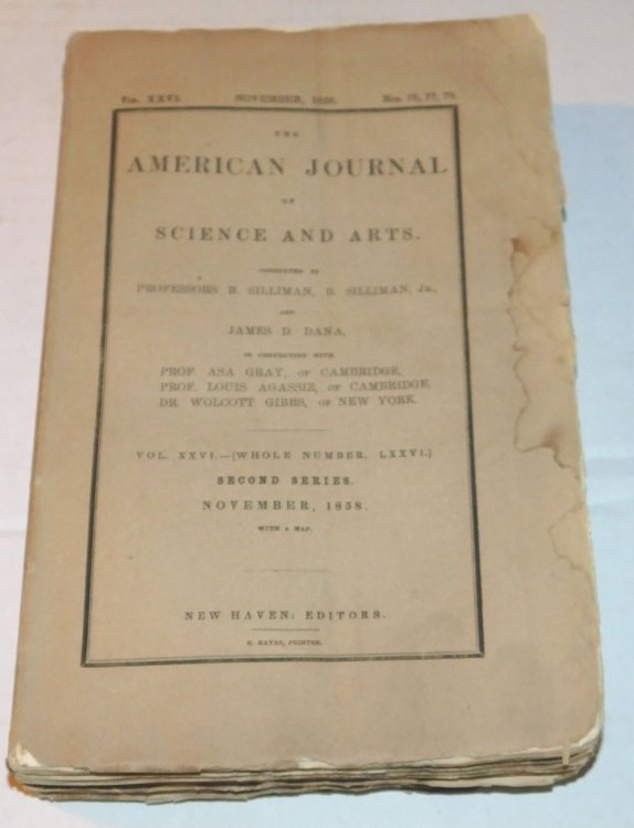 THE AMERICAN JOURNAL OF SCIENCE AND ARTS. Conducted by Professors B. Silliman, B. Silliman, Jr., and James D. Dana, in Connection with Prof. Asa Gray, of Cambridge, Prof. Louis Agassiz, of Cambridge, Dr. Wolcott Gibbs, of New York. SECOND SERIES, VOL. XXVI.-November, 1858.