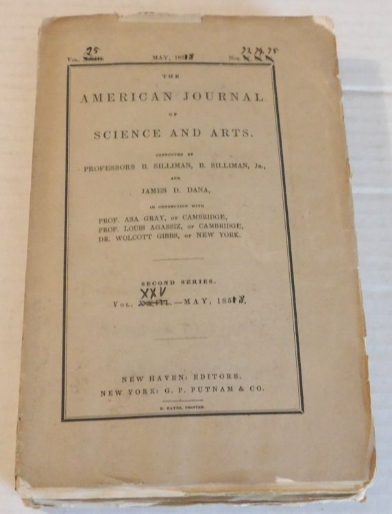 THE AMERICAN JOURNAL OF SCIENCE AND ARTS. Conducted by Professors B. Silliman, B. Silliman, Jr., and James D. Dana, in Connection with Prof. Asa Gray, of Cambridge, Prof. Louis Agassiz, of Cambridge, Dr. Wolcott Gibbs, of New York. SECOND SERIES, VOL. XXV.-May, 1858.