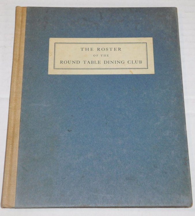 THE ROSTER OF THE ROUND TABLE DINING CLUB. With a Prefatory Note by the Fourth Secretary of the Club.