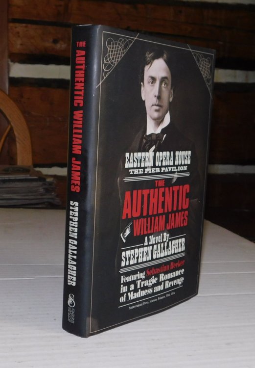 THE AUTHENTIC WILLIAM JAMES: A Sebastian Becker Novel. [Limited Edition Signed by the Author].