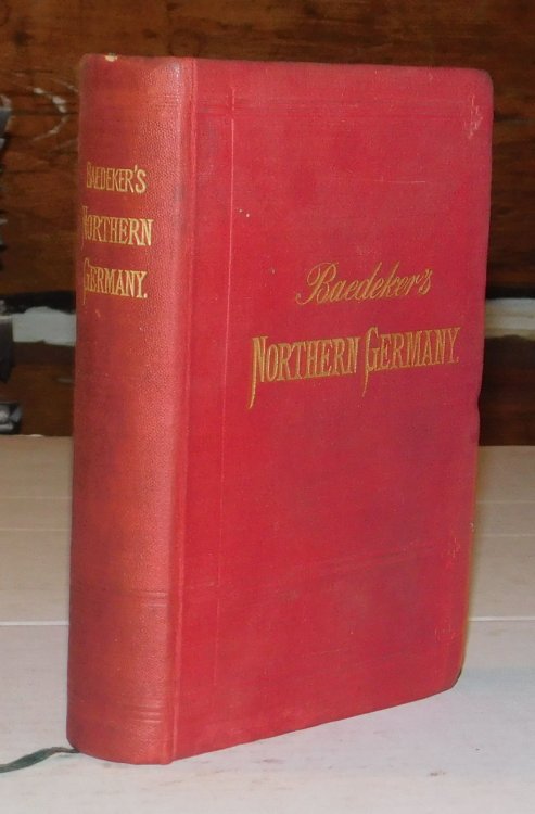 NORTHERN GERMANY AS FAR AS THE BAVARIAN AND AUSTRIAN FRONTIERS. Handbook for Travellers by Karl Baedeker. With 33 Maps and 56 Plans. Bound with the INDEX OF STREETS AND PLANS OF BERLIN.