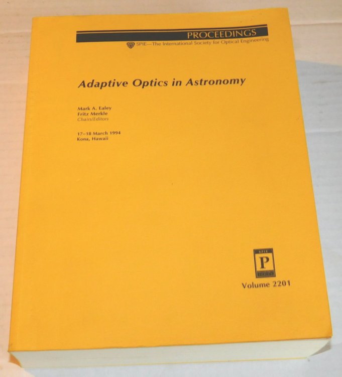 ADAPTIVE OPTICS IN ASTRONOMY. 17-18 March 1994, Kona, Hawaii. Proceedings: SPIE - The International Society for Optical Engineering. Volume 2201.