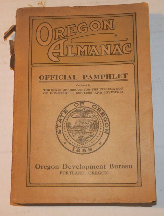 OREGON ALMANAC: Official Pamphlet Published by the State of Oregon for the Information of Homeseekers, Settlers and Investors.