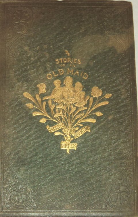 STORIES OF AN OLD MAID RELATED TO HER NEPHEWS AND NIECES. Translated from the French . by Alfred Elwes.