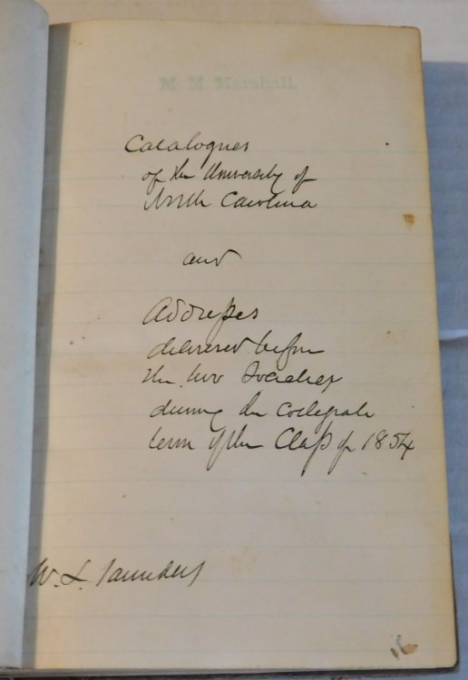 CATALOGUES OF THE UNIVERSITY OF NORTH CAROLINA AND ADDRESSES DELIVERED BEFORE THE TWO SOCIETIES DURING THE COLLEGIATE TERM OF THE CLASS OF 1854. [Handwritten title accomplished and signed by William L. Saunders]. [10 pamphlets bound in one volume].