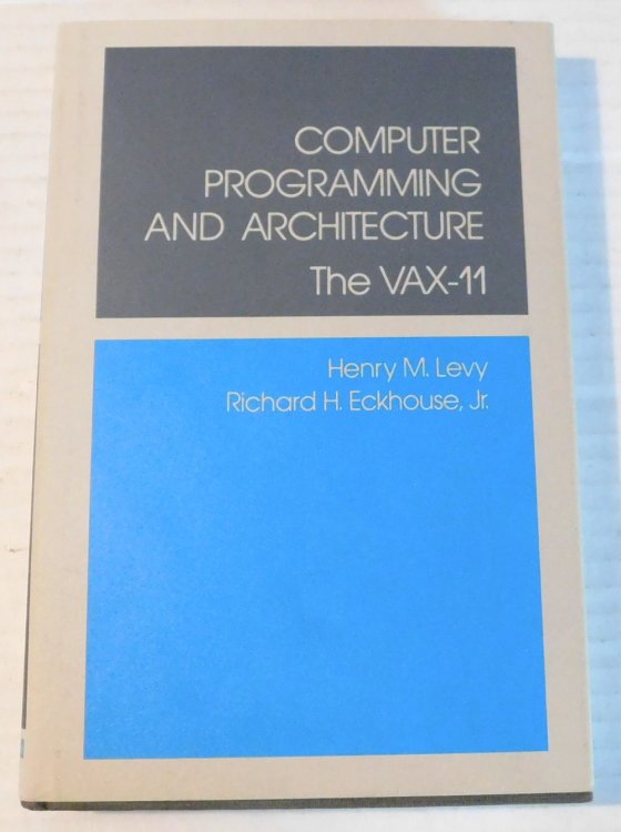 Image for COMPUTER PROGRAMMING AND ARCHITECTURE: The VAX-11. COMPUTER PROGRAMMING AND ARCHITECTURE: The VAX-11.